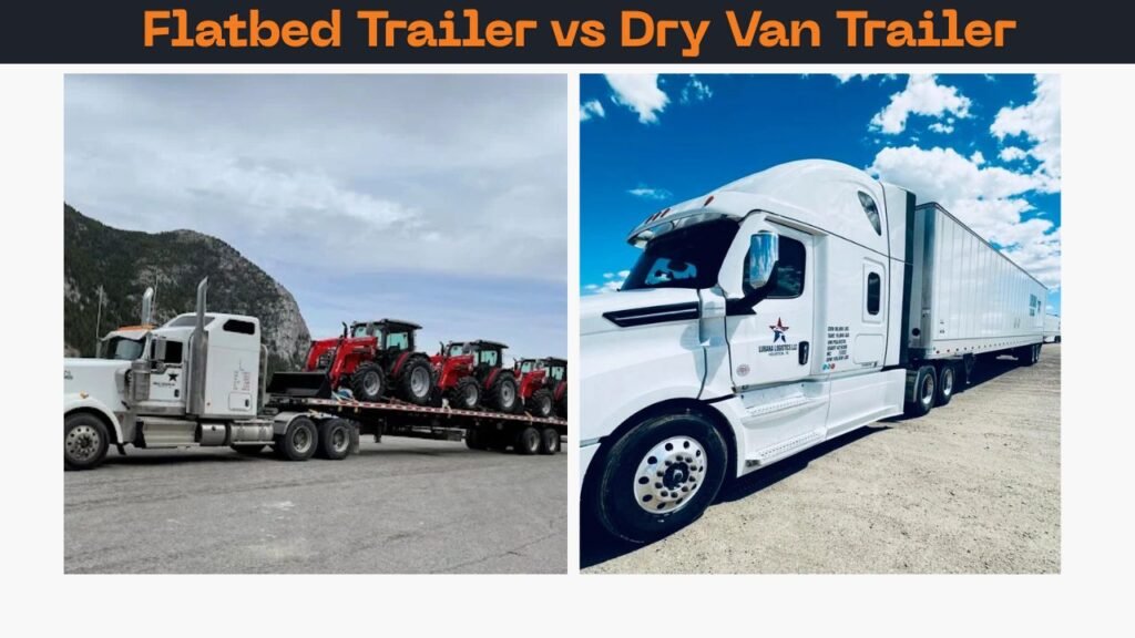 Flatbed Trailer vs Dry Van Trailer